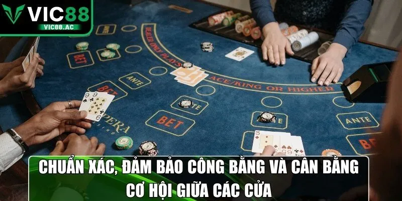 Chuẩn xác, đảm bảo công bằng và cân bằng cơ hội giữa các cửa