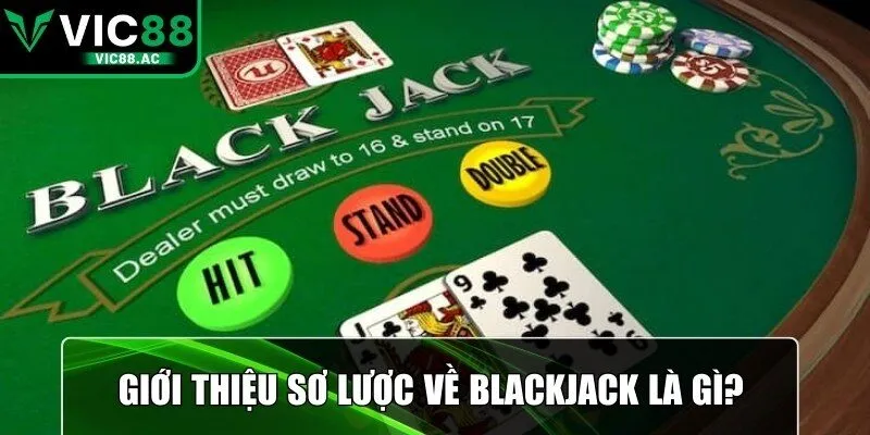 Blackjack là gì sẽ được hiểu rõ khi nắm vững luật cơ bản
