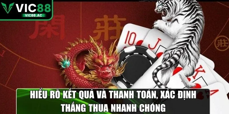 Hiểu rõ kết quả và thanh toán, xác định thắng thua nhanh chóng