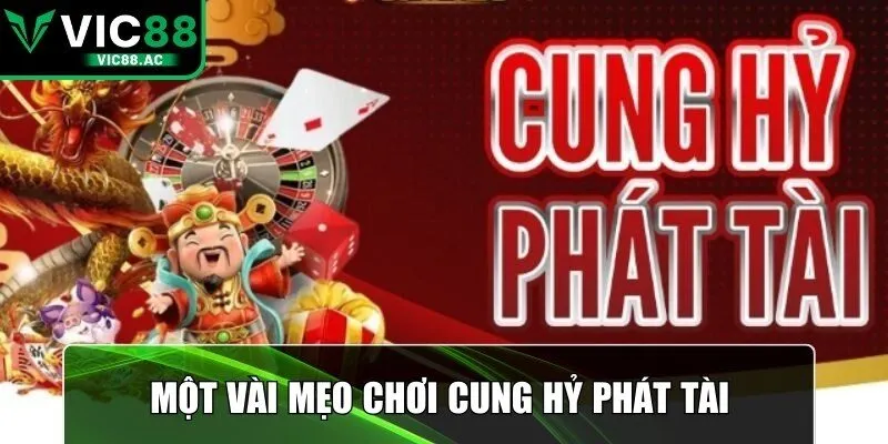 Một vài mẹo chơi Cung hỷ phát tài