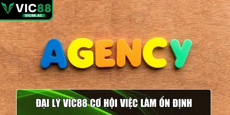 Đại lý VIC88 cơ hội việc làm ổn định