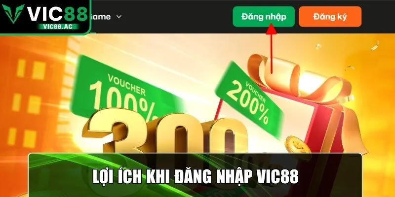 Lợi ích khi đăng nhập VIC88