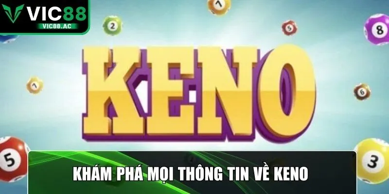 Khám phá mọi thông tin về Keno