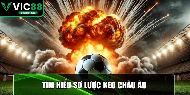 Kèo châu Âu được hiểu là phương pháp dự đoán dựa trên ba lựa chọn