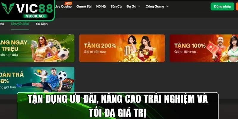 Tận dụng ưu đãi, nâng cao trải nghiệm và tối đa giá trị