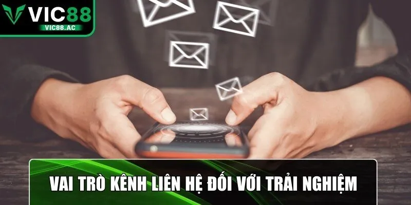 Vai trò kênh liên hệ đối với trải nghiệm