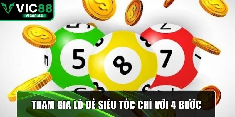 Tham gia Lô đề siêu tốc chỉ với 4 bước