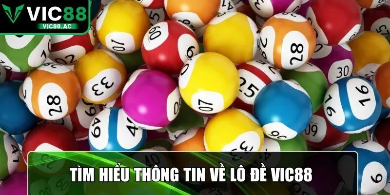 Tìm hiểu thông tin về Lô đề VIC88 