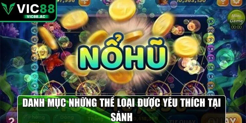 Danh mục những thể loại được yêu thích tại sảnh